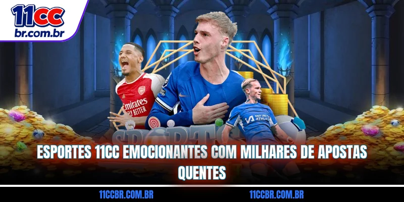 esportes-11cc-emocionantes-com-milhares-de-apostas-quentes