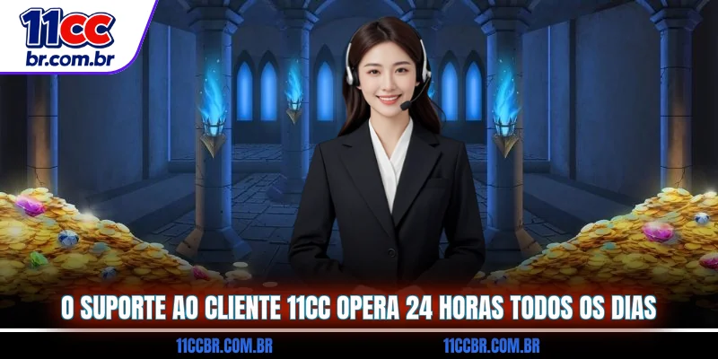 o-suporte-ao-cliente-11cc-opera-24-horas-todos-os-dias
